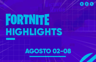 Fortnite | Highlights - 02 al 08 de Agosto.